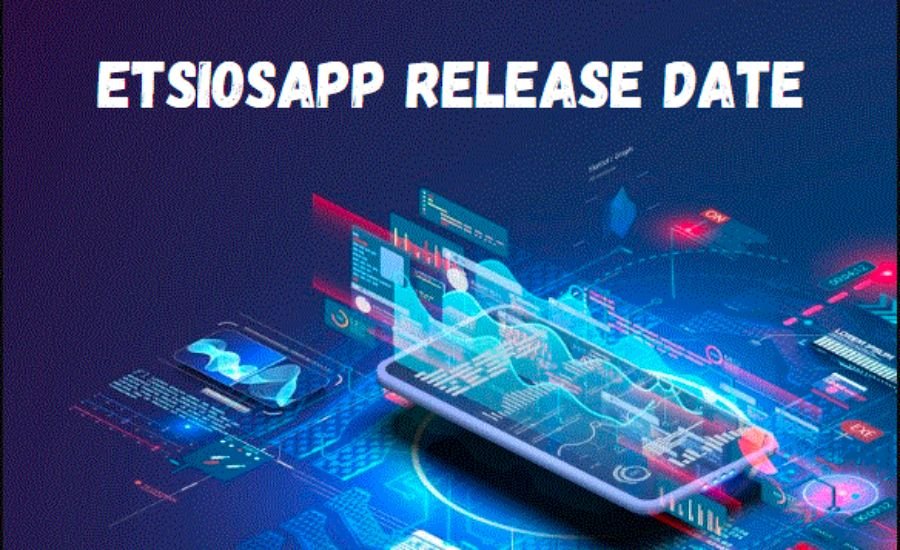 EtsiosApp Release Date